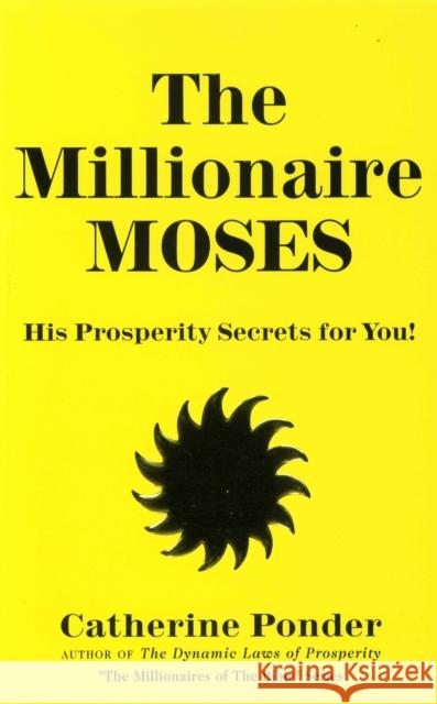 The Millionaire Moses: His Prosperity Secrets for You! (Millionaires of the Bible Series) Ponder, Catherine 9780875162324 DeVorss & Company