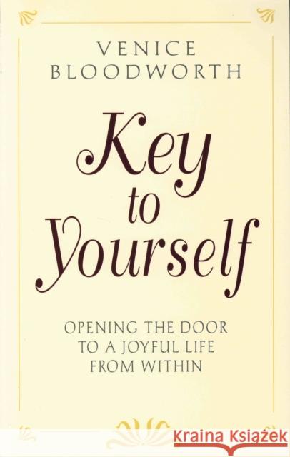 Key to Yourself: Opening the Door to a Joyful Life from Within Bloodworth, Venice 9780875162966 DeVorss & Company