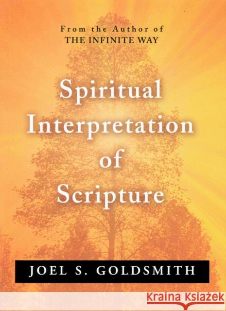 Spiritual Interpretation of Scripture Joel S. Goldsmith 9780875163109 DeVorss & Company