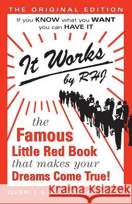 It Works : The Famous Little Red Book That Makes Your Dreams Come True! R. H. Jarrett 9780875163239 