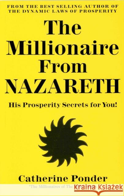 The Millionaire from Nazareth: His Prosperity Secrets for You! (Millionaires of the Bible Series) Ponder, Catherine 9780875163703 DeVorss & Company
