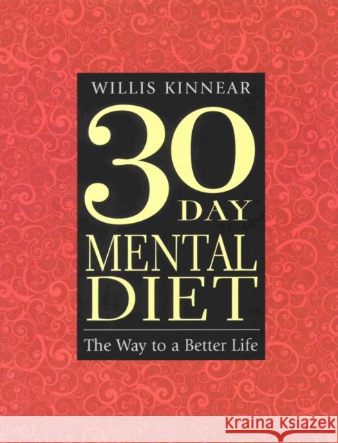 Thirty-Day Mental Diet: The Way to a Better Life Kinnear, Willis 9780875166247