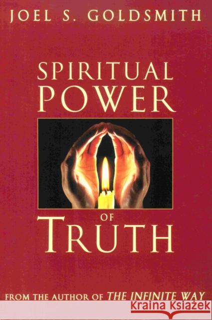 Spiritual Power of Truth Joel S. Goldsmith 9780875167138 DeVorss & Company