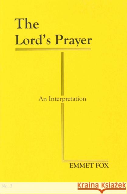 The Lord's Prayer (#3): An Interpretation Emmet Fox 9780875167398