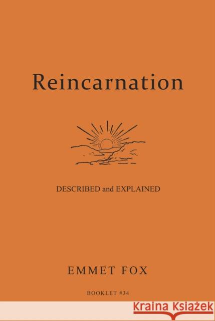 Reincarnation - Described and Explained: Booklet #34 Emmet Fox 9780875167619