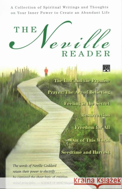 The Neville Reader: A Collection of Spiritual Writings and Thoughts on Your Inner Power to Create an Abundant Life Goddard, Neville 9780875168111 DeVorss & Company