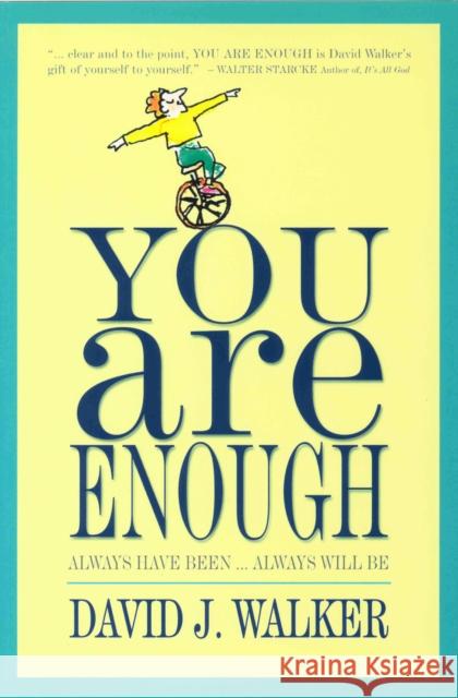 You Are Enough: Always Have Been... Always Will Be David J. Walker 9780875168265 DeVorss & Company