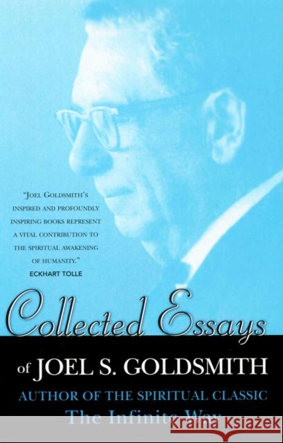Collected Essays of Joel Goldsmith Goldsmith, Joel S. 9780875168494 DeVorss & Company