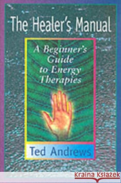 The Healer's Manual Ted Andrews 9780875420073 Llewellyn Publications