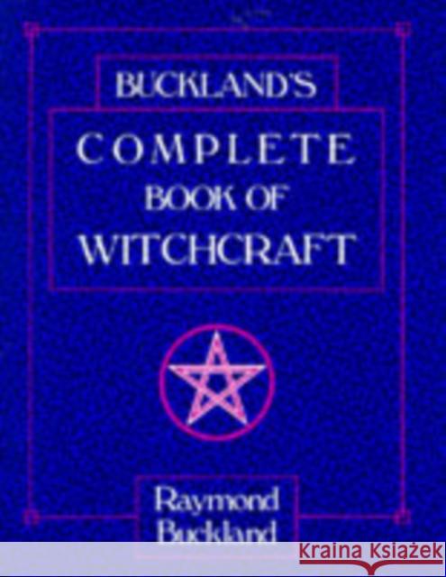 Buckland's Complete Book of Witchcraft Buckland, Raymond 9780875420509