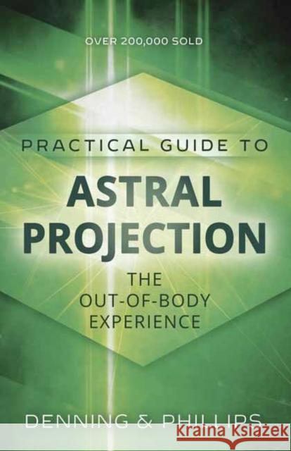 Practial Guide to Astral Projection: The Out-of-Body Experience Melita Denning 9780875421810 Llewellyn Publications