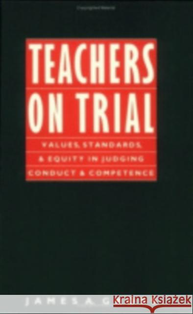 Teachers on Trial: Values, Standards, and Equity in Judging Conduct and Competence Gross, James A. 9780875461427 ILR Press