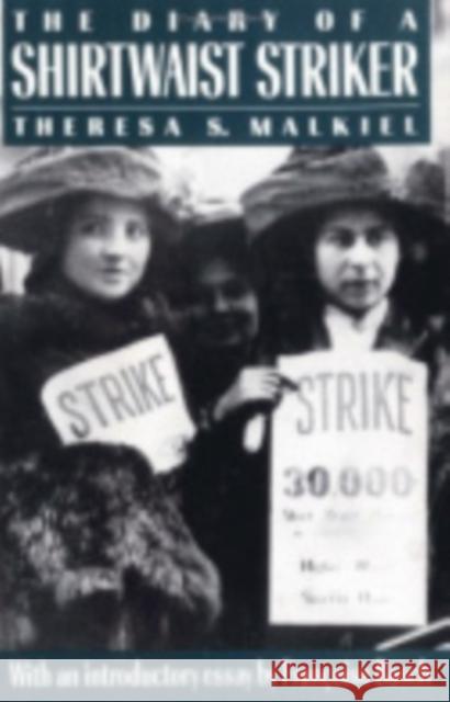 The Diary of a Shirtwaist Striker: Public Monuments and Modern Poets Malkiel, Theresa S. 9780875461687 ILR Press