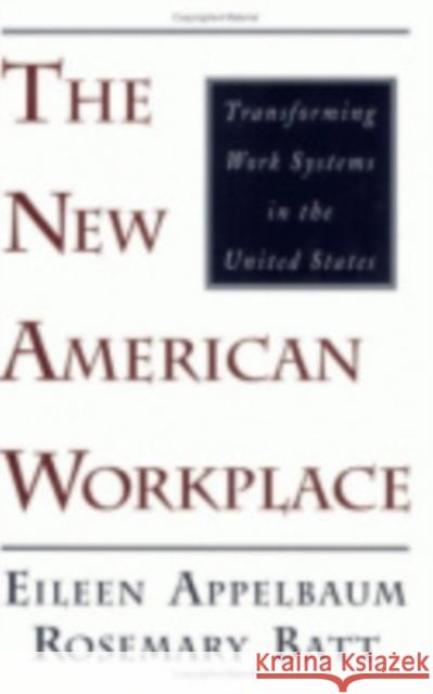 The New American Workplace Eileen Appelbaum Rosemary Batt 9780875463186