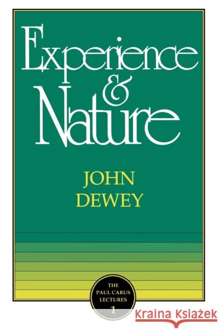 The Experience and Nature Dewey, John 9780875480978 Open Court Publishing Co ,U.S.