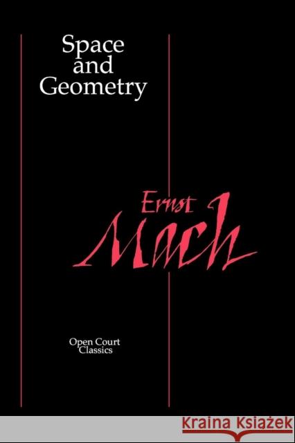 Space and Geometry: In the Light of Physiological, Psychological, and Physical Inquiry Mach, Ernst 9780875481777 Open Court Publishing Company