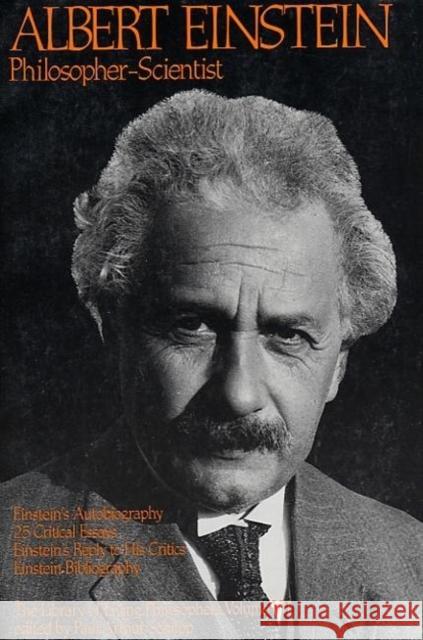 Albert Einstein, Philosopher-Scientist: The Library of Living Philosophers Volume VII Albert Einstein Paul A. Schlipp Paul Arthur Schilpp 9780875482866