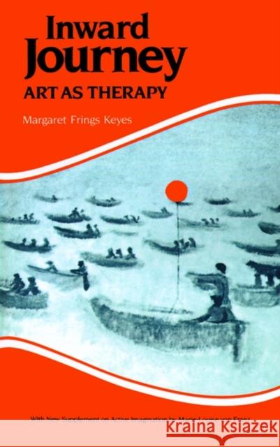 Inward Journey: Art as Therapy Keyes, Margaret F. 9780875483689 Open Court Publishing Company