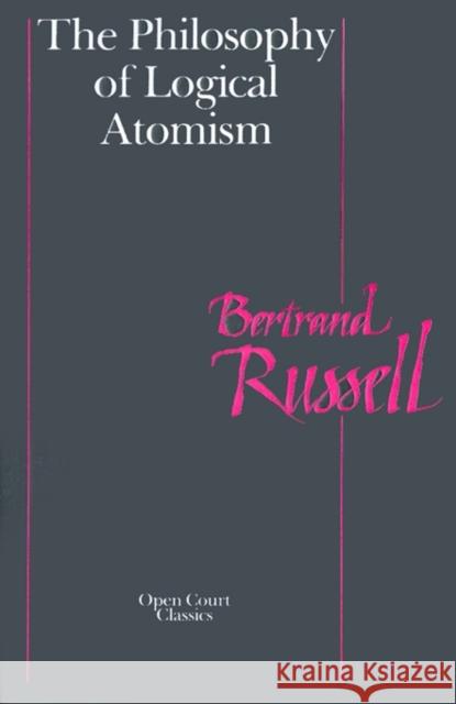 The Philosophy of Logical Atomism Bertrand Russell David Pears 9780875484433