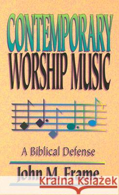 Contemporary Worship Music: A Biblical Defense Frame, John M. 9780875522128