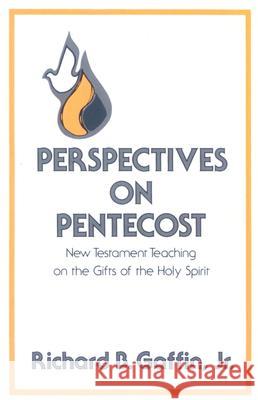 Perspectives on Pentecost: New Testament Teaching on the Gifts of the Holy Spirit Gaffin, Richard B. 9780875522692 P & R Publishing