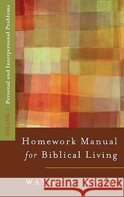 Homework Manual for Biblical Living: Vol. 1, Personal and Interpersonal Problems Mack, Wayne A. 9780875523569 P & R Publishing