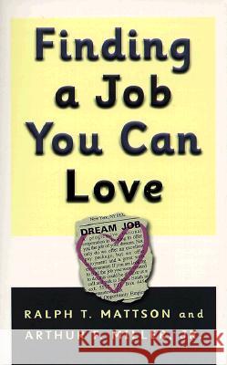 Finding a Job You Can Love Ralph T. Mattson Arthur F., Jr. Miller 9780875523934 P & R Publishing