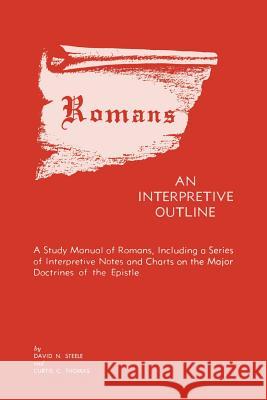 Romans: An Interpretive Outline Steele, David H. 9780875524436 P & R Publishing