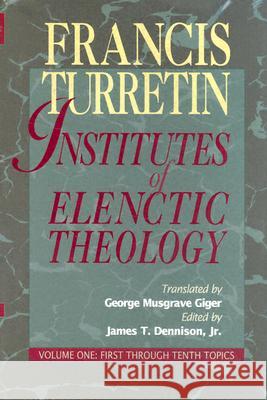 Institutes of Elenctic Theology, 3 Vol.Set Turretin, Francis 9780875524566 P & R Publishing