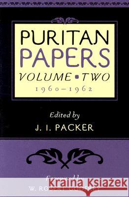Puritan Papers: 1960-1962 J. I. Packer W. Robert Godfrey 9780875524672