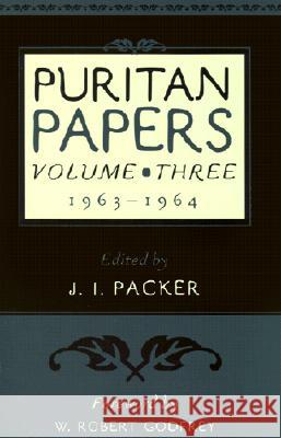 Puritan Papers: 1963-1964 J. I. Packer W. Robert Godfrey 9780875524689 P & R Publishing