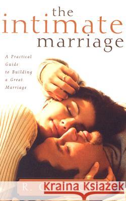 The Intimate Marriage: A Practical Guide to Building a Great Marriage R. C. Sproul 9780875527086 P & R Publishing
