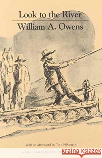Look to the River William A. Owens Tom Pilkington 9780875650265 Texas Christian University Press
