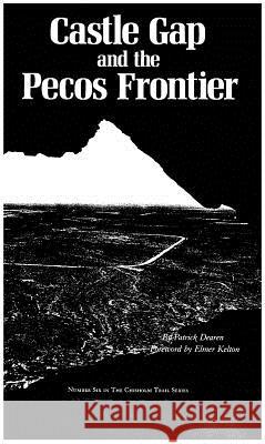 Castle Gap and the Pecos Frontier Dearen, Patrick 9780875650302 Texas Christian University Press