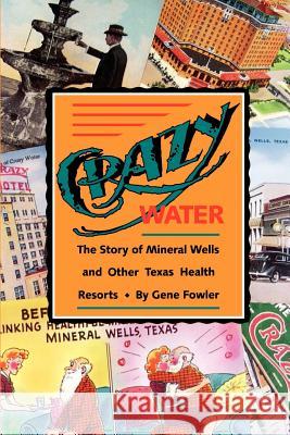 Crazy Water Fowler, Gene 9780875650913 Texas Christian University Press