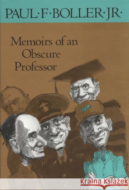 Memoirs of an Obscure Professor Paul Boller 9780875650975 Texas Christian University Press