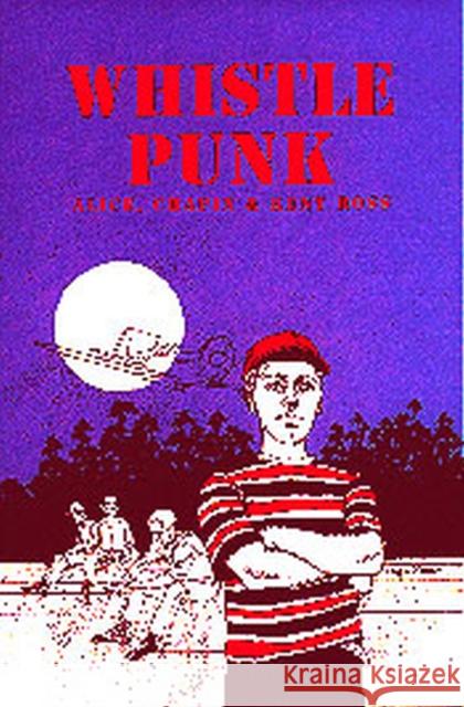 Whistle Punk Chapin Ross Kent Ross Alice Ross 9780875651231 Texas Christian University Press