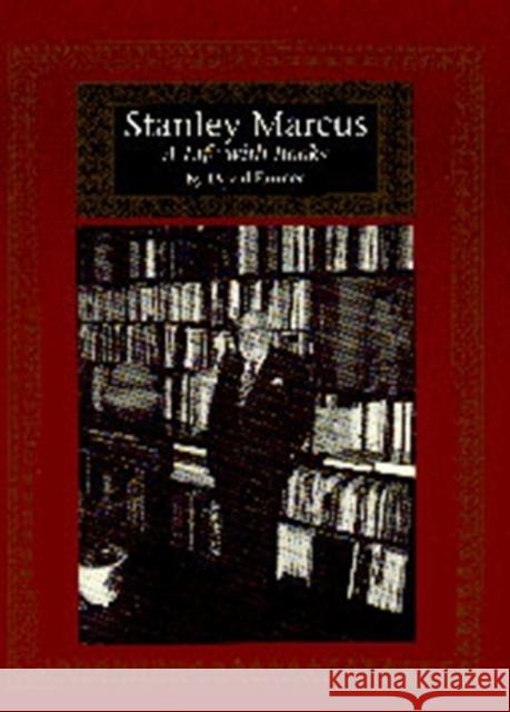 Stanley Marcus: A Life with Books David Farmer 9780875651477 Texas Christian University Press