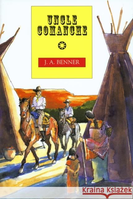 Uncle Comanche J. A. Benner 9780875651521 Texas Christian University Press