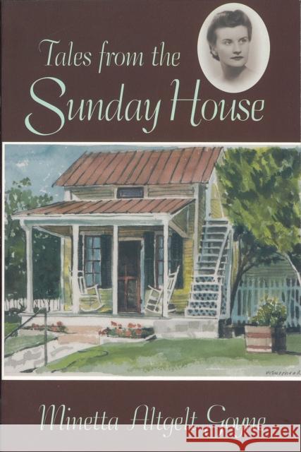 Tales from the Sunday House Minetta Altgelt Goyne James Ward, I. Lee 9780875651736 Texas Christian University Press