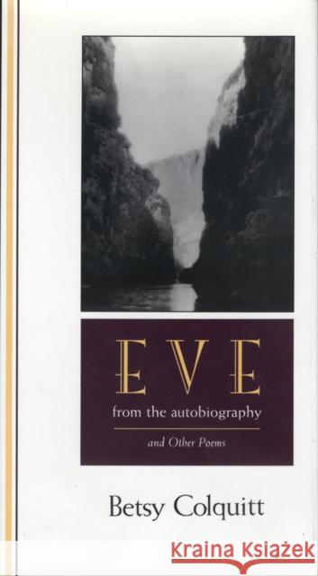 Eve--From the Autobiography and Other Poems Colquitt, Betsy 9780875651743