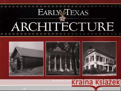 Early Texas Architecture Gordon Echols 9780875652238 Texas Christian University Press
