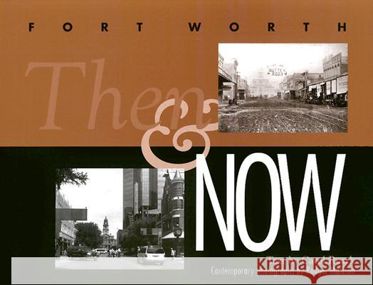 Fort Worth Then and Now Carol E. Roark Carol Roark Rodger Mallison 9780875652450