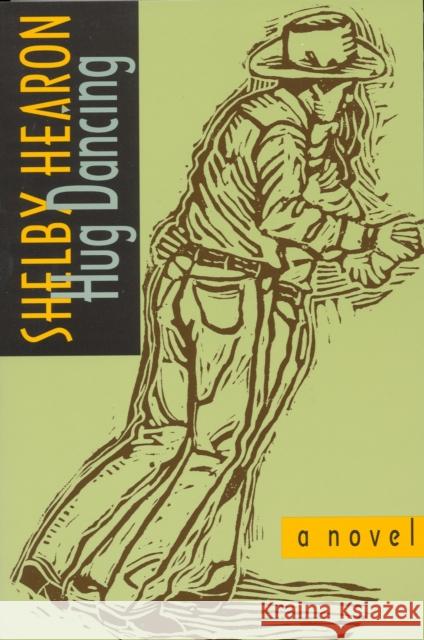 Hug Dancing: Volume 39 Hearon, Shelby 9780875653310 Texas Christian University Press