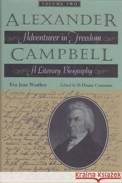 Alexander Campbell: Adventurer in Freedom, a Literary Biography, Vol. II Wrather, Eva Jean 9780875653433 Texas Christian University Press