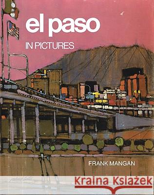 EL Paso in Pictures Frank Mangan 9780875653501 Texas Christian University Press