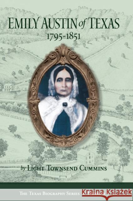 Emily Austin of Texas 1795-1851: Volume 1 Cummins, Light Townsend 9780875653518