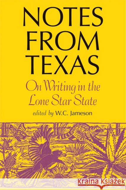 Notes from Texas: On Writing in the Lone Star State Jameson, W. C. 9780875653587 Texas Christian University Press
