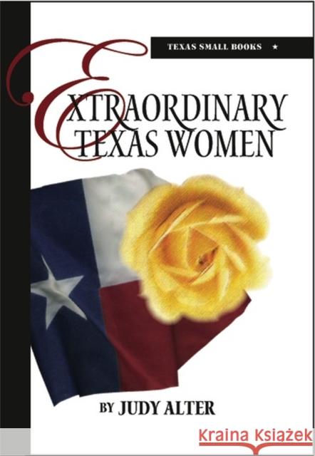 Extraordinary Texas Women Judy Alter 9780875653662 Texas Christian University Press
