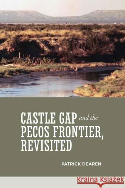 Castle Gap and the Pecos Frontier, Revisited Elizabeth M. Willingham 9780875653884